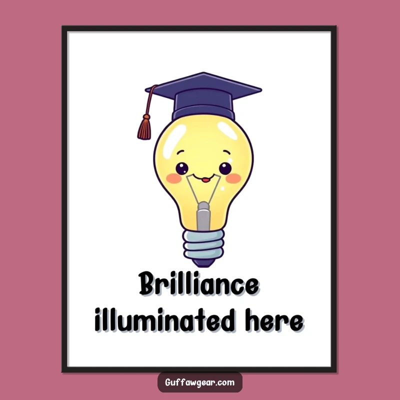 Funny Kawaii Graduation Poster: Proud Lightbulb Art, Smart Decor, Whimsical Gift