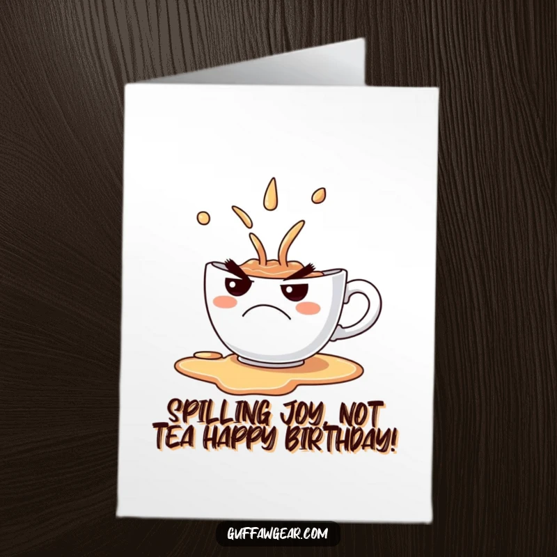 Funny Free Printable Birthday Card: A grumpy teacup spills its coffee with a comical frown, perfect for a sarcastic birthday wish.