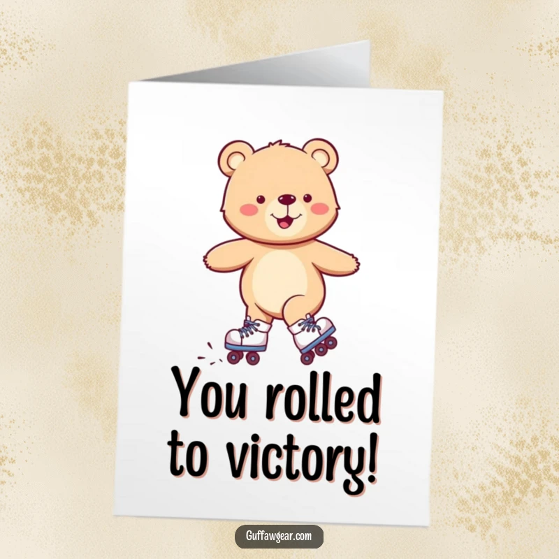 Funny Free Printable Congratulations Card: Bear on roller skates wobbles triumphantly, celebrating success.